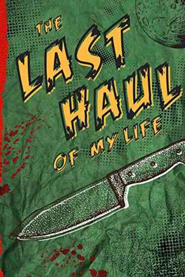 The Last Haul of My Life Poster