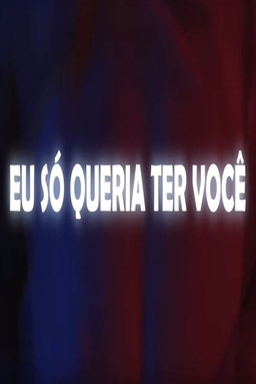 Eu Só Queria Ter Você