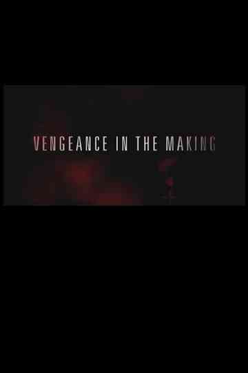 Vengeance in the Making