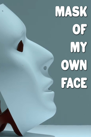 Mask of My Own Face