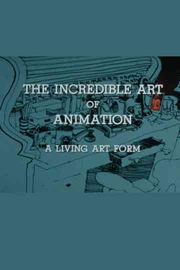 The Incredible Art of Animation: A Living Art Form Poster