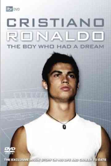 Cristiano Ronaldo: The Boy Who Had a Dream Poster