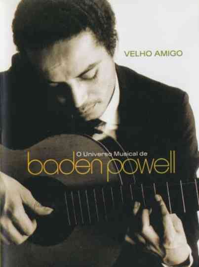 Velho Amigo: O Universo Musical de Baden Powell Poster