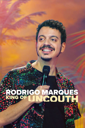 Rodrigo Marques: King of Uncouth Poster