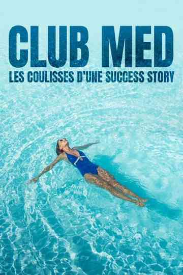 Club Med Les Coulisses D'une Success Story Poster