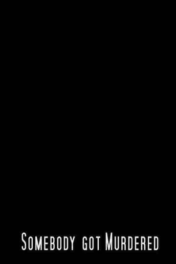 Somebody Got Murdered Poster