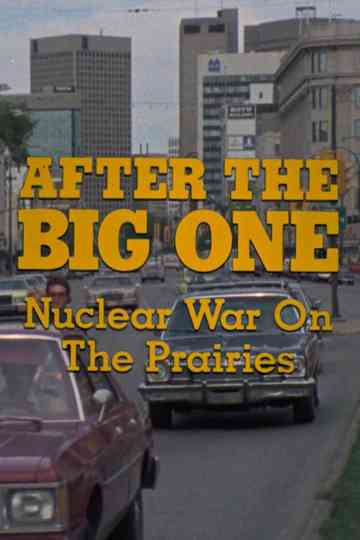 After the Big One: Nuclear War on the Prairies Poster