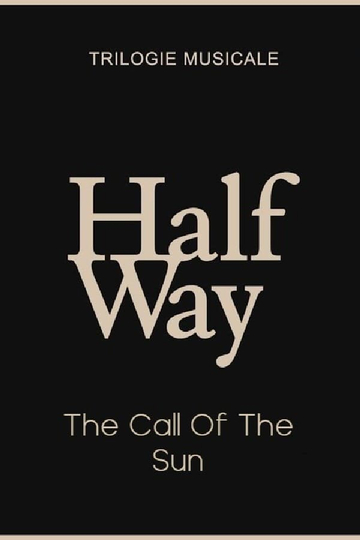 The Call Of The Sun - Halfway (2/3) Poster