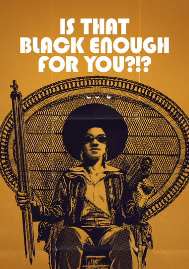 Is That Black Enough for You?!? Poster