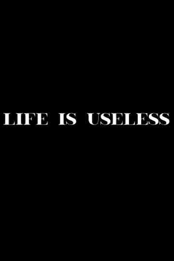 Life is Useless Poster