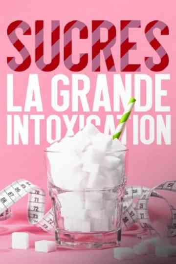 Sucres, la grande intoxication Poster