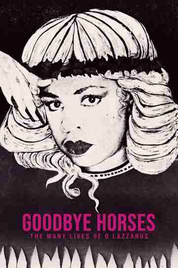 Goodbye Horses: The Many Lives of Q Lazzarus Poster