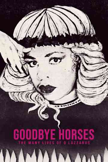 Goodbye Horses: The Many Lives of Q Lazzarus Poster