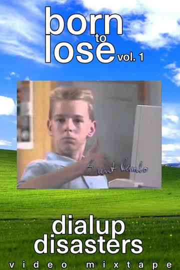Born to Lose Vol. 1: Dialup Disasters Poster