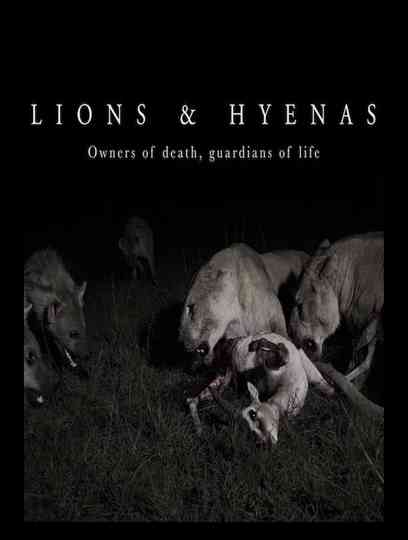 Lions and Hyenas: Owners of Death, Guardians of Life Poster