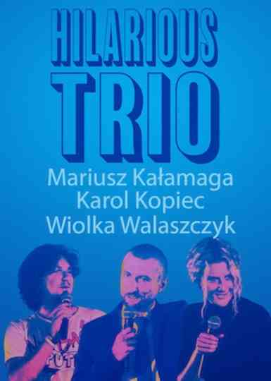 Mariusz Kałamaga, Karol Kopiec, Wiolka Walaszczyk, Hilarious Trio Poster