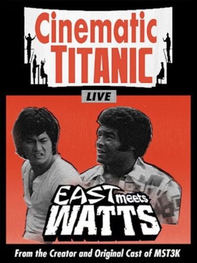 Cinematic Titanic East Meets Watts