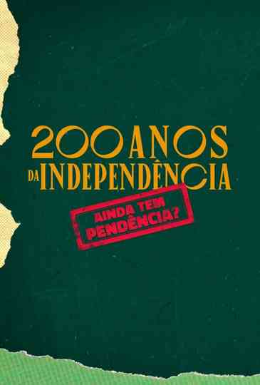 200 Anos da Independência: Ainda tem Pendência? Poster