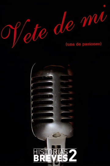 Historias Breves II: Vete de mí Poster