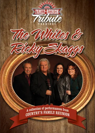 Country's Family Reunion Tribute Series: The Whites & Ricky Skaggs Poster