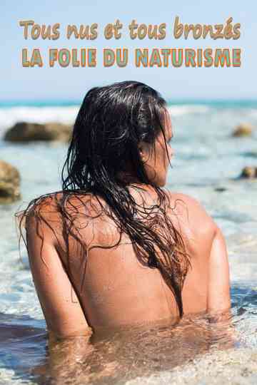 Tous nus et tous bronzés : la folie du naturisme Poster