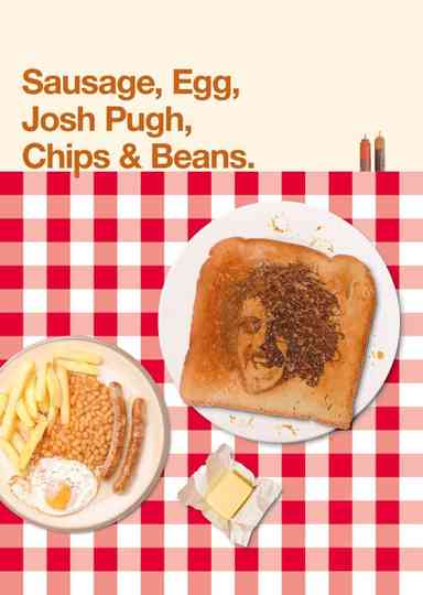 Josh Pugh: Sausage, Egg, Josh Pugh, Chips and Beans Poster