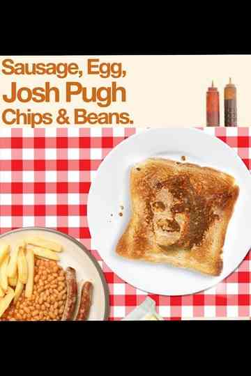 Josh Pugh: Sausage, Egg, Josh Pugh, Chips and Beans
