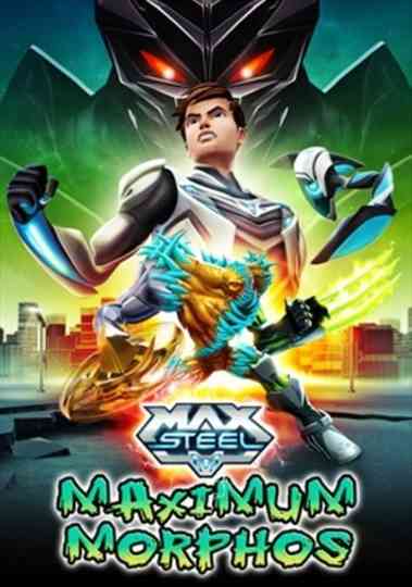 Max Steel Maximum Morphos Poster