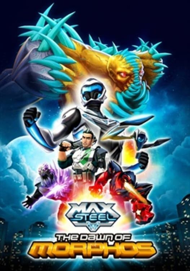 Max Steel Dawn of Morphos