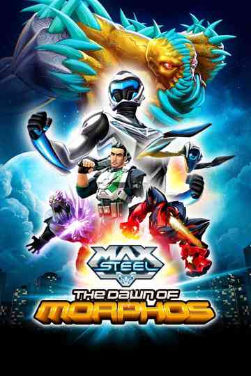 Max Steel: The Dawn of Morphos Poster