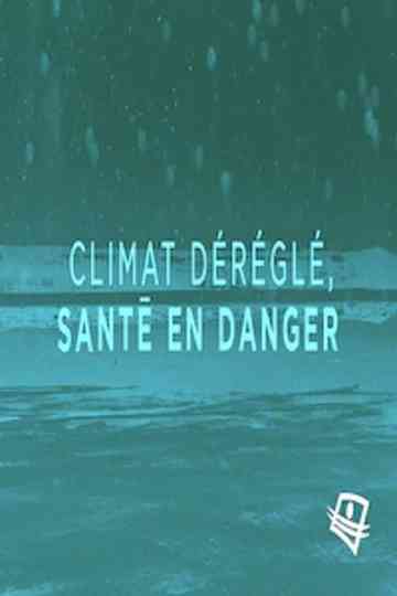 Climat déréglé, santé en danger Poster