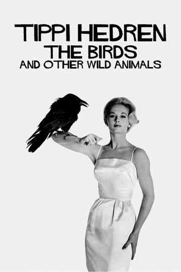 Tippi Hedren: The Birds and Other Wild Animals Poster