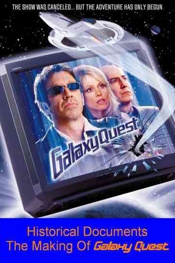 Galaxy Quest: Historical Documents - The Story Of Galaxy Quest Poster
