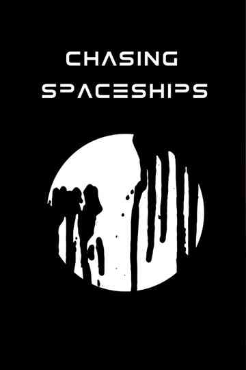Chasing Spaceships Poster