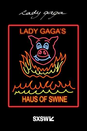 Lady Gaga’s Haus of Swine (Live at the SXSW #BoldStage) Poster