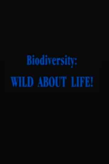 Biodiversity: Wild About Life! Poster