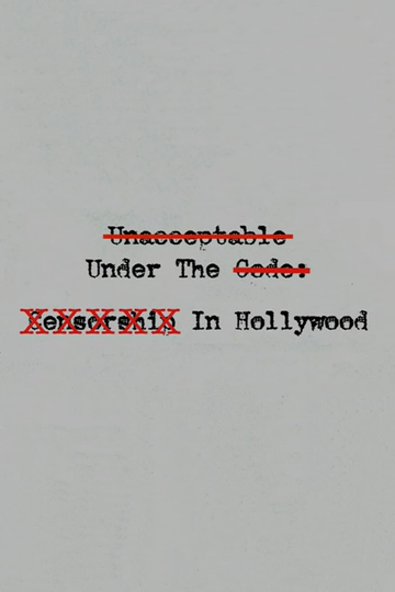 Unacceptable Under The Code: Censorship In Hollywood Poster