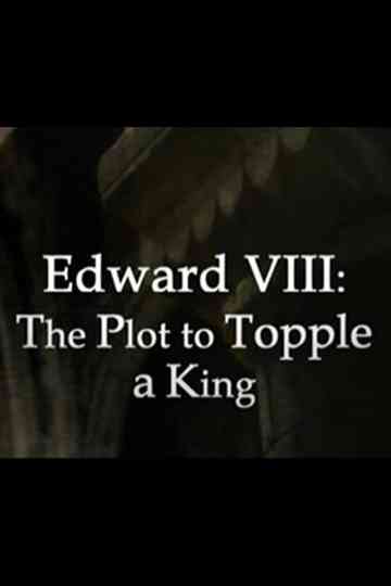Edward VIII: The Plot to Topple a King Poster