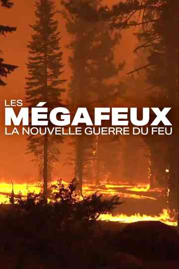 Les Mégafeux, la nouvelle guerre du feu Poster