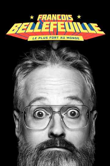 Francois Bellefeuille: Le plus fort au monde Poster
