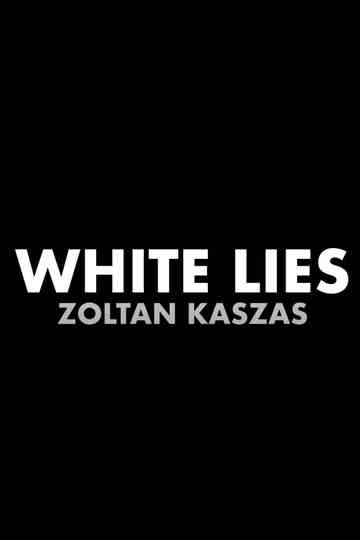 Zoltan Kaszas: White Lies Poster