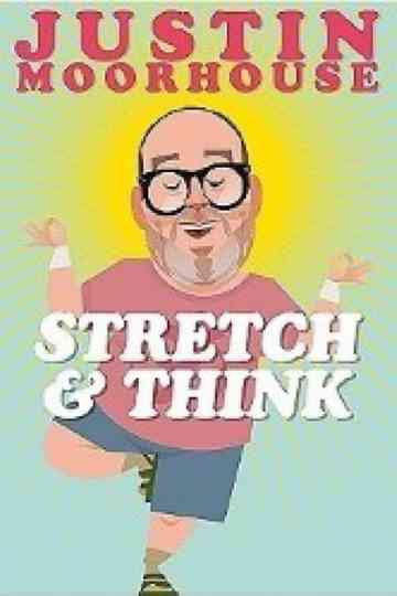Justin Moorhouse: Stretch & Think Poster