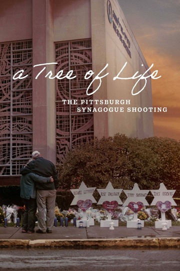 A Tree of Life: The Pittsburgh Synagogue Shooting Poster