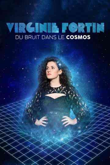 Virginie Fortin: du bruit dans le cosmos Poster