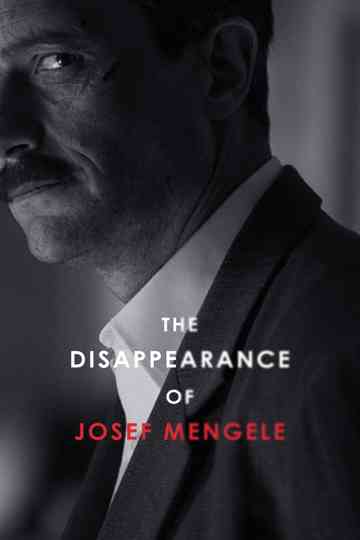 The Disappearance of Josef Mengele Poster