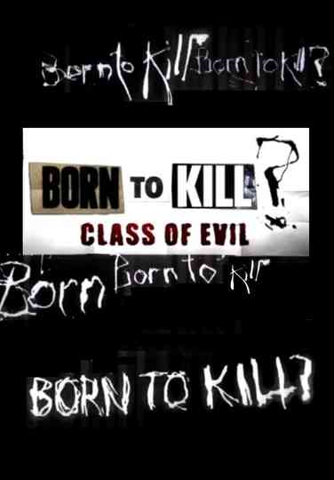 Born To Kill? Class Of Evil Poster