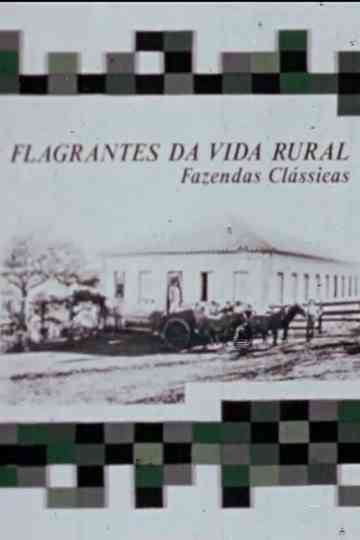 Flagrantes da Vida Rural: Fazendas Clássicas
