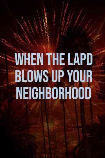 When the LAPD Blows Up Your Neighborhood Poster