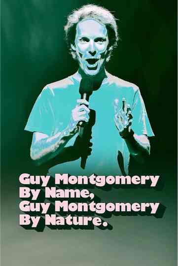 Guy Montgomery By Name, Guy Montgomery By Nature Poster