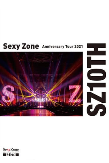 Sexy Zone Anniversary Tour 2021 SZ10TH